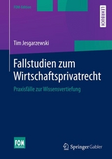 Fallstudien zum Wirtschaftsprivatrecht - Tim Jesgarzewski