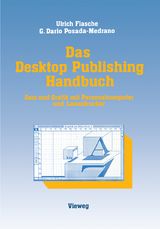 Das Desktop Publishing Handbuch - Ulrich Flasche, German Dario Posada-Medrano