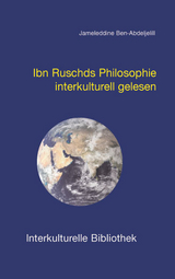 Ibn Ruschds Philosophie interkulturell gelesen - Jameleddine Ben-Abdeljelill