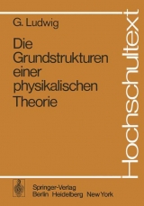 Die Grundstrukturen einer physikalischen Theorie - G. Ludwig