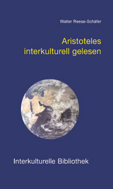 Aristoteles interkulturell gelesen - Walter Reese-Schäfer