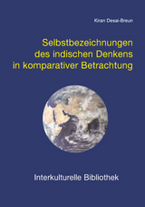 Selbstbezeichnungen des indischen Denkens in komparativer Betrachtung - Kiran Desai-Breun