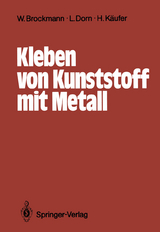 Kleben von Kunststoff mit Metall - Reinhard Bischoff, Walter Brockmann, Reiner Chemnitius, Lutz Dorn, Helmut Elsner, Helmut Käufer, Hansgeorg Kollek, Georgios Moniatis, Wiyu Wahono