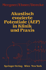 Akustisch evozierte Potentiale (AEP) in Klinik und Praxis - Thomas Mergner, Alois Ebner, Lüder Deecke