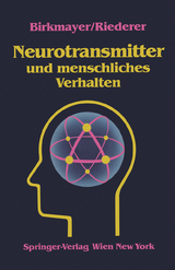 Neurotransmitter und menschliches Verhalten - W. Birkmayer, P. Riederer