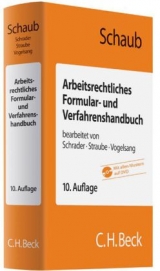 Arbeitsrechtliches Formular- und Verfahrenshandbuch - Günter Schaub