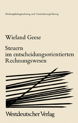 Steuern im Entscheidungsorientierten Rechnungswesen - Wieland Geese