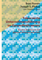 Fokussierte Unternehmensführung im Gesundheitswesen - Boaz Ronen, Joseph S. Pliskin