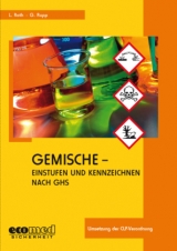 Gemische - Einstufen und Kennzeichnen nach GHS - Lutz Roth, Gabriele Rupp