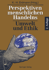 Perspektiven menschlichen Handelns: Umwelt und Ethik - Erdmann, Karl-Heinz