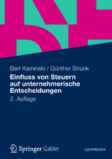 Einfluss von Steuern auf unternehmerische Entscheidungen - Bert Kaminski, Günther Strunk