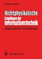 Nichtphysikalische Grundlagen der Informationstechnik - Siegfried Wendt