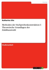 Methoden der Stichprobenkonstruktion I: Theoretische Grundlagen der Zufallsauswahl -  Katharina Silo