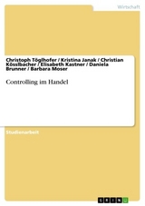 Controlling im Handel - Christoph Töglhofer, Kristina Janak, Christian Kösslbacher, Elisabeth Kastner, Daniela Brunner, Barbara Moser