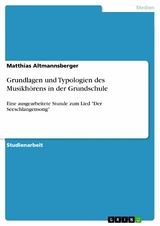 Grundlagen und Typologien des Musikhörens in der Grundschule -  Matthias Altmannsberger