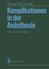 Komplikationen in der Anästhesie - List, Werner F.; Osswald, Peter M.