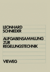 Aufgabensammlung zur Regelungstechnik - Werner Leonhard, Eckehard Schnieder