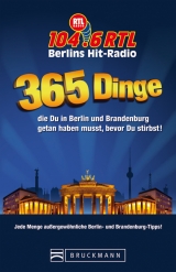 365 Dinge, die du in Berlin und Brandenburg getan haben musst, bevor du stirbst!