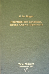 Heilmittel für Tonsillitis, eitrige Angina, Diphtherie - Cyrus Maxwell Boger