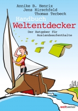 Handbuch Weltentdecker. Der Ratgeber für Auslandsaufenthalte - Annike B Henrix, Jens Hirschfeld, Thomas Terbeck