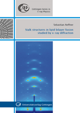 Stalk structures in lipid bilayer fusion studied by x-ray diffraction - Sebastian Aeffner