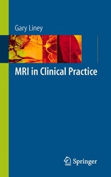 MRI in Clinical Practice - Gary Liney