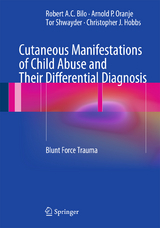 Cutaneous Manifestations of Child Abuse and Their Differential Diagnosis - Robert A.C. Bilo, Arnold P. Oranje, Tor Shwayder, Christopher J. Hobbs