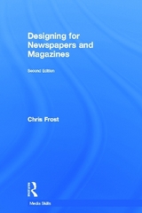 Designing for Newspapers and Magazines - Frost, Chris