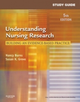 Study Guide for Understanding Nursing Research - Burns, Nancy; Grove, Susan K.; Gray, Jennifer