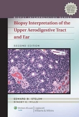 Biopsy Interpretation of the Upper Aerodigestive Tract and Ear - Stelow, Edward B; Mills, Stacey