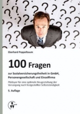 100 Fragen zur Sozialversicherungsfreiheit in GmbH, Personengesellschaft und Einzelfirma - Eberhard Poppelbaum