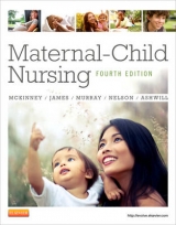 Maternal-Child Nursing - McKinney, Emily Slone; James, Susan R.; Murray, Sharon Smith; Nelson, Kristine; Ashwill, Jean