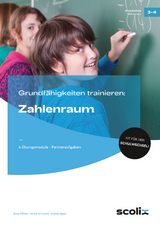 Grundfähigkeiten trainieren: Zahlenraum - Birte Pöhler, Hanna Schrauth, Anette Seyer