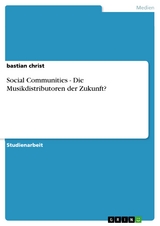 Social Communities - Die Musikdistributoren der Zukunft? -  bastian christ