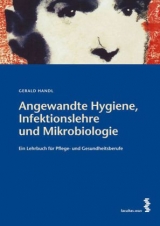 Angewandte Hygiene, Infektionslehre und Mikrobiologie - Gerald Handl