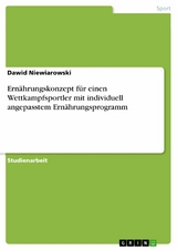 Ernährungskonzept für einen Wettkampfsportler mit individuell angepasstem Ernährungsprogramm - Dawid Niewiarowski