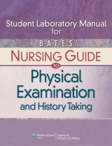 Student Laboratory Manual for Bates' Nursing Guide to Physical Examination and History Taking - Hogan-Quigley, Beth