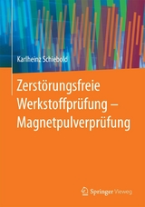 Zerstörungsfreie Werkstoffprüfung - Magnetpulverprüfung - Karlheinz Schiebold