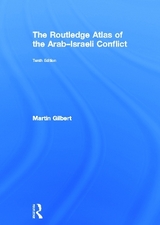 The Routledge Atlas of the Arab-Israeli Conflict - Gilbert, Martin