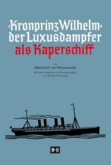 Kronprinz Wilhelm - Der Luxusdampfer als Kaperschiff - Alfred Niezychowski