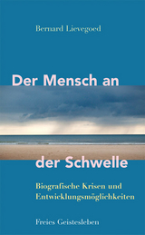 Der Mensch an der Schwelle - Bernard C. J. Lievegoed