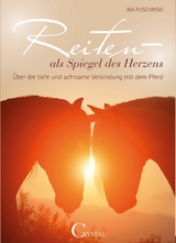 Reiten als Spiegel des Herzens - Ina Ruschinski