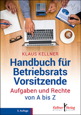 Handbuch für Betriebsratsvorsitzende - Klaus Kellner