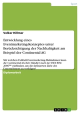 Entwicklung eines Eventmarketing-Konzeptes unter Berücksichtigung der Nachhaltigkeit am Beispiel der Continental AG - Volker Hillmer