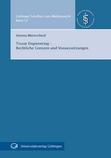 Tissue Engineering – Rechtliche Grenzen und Voraussetzungen - Verena Wernscheid