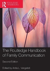 The Routledge Handbook of Family Communication - Vangelisti, Anita L.