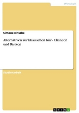 Alternativen zur klassischen Kur - Chancen und Risiken -  Simone Nitsche