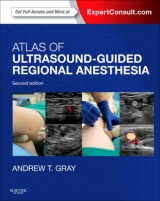 Atlas of Ultrasound-Guided Regional Anesthesia - Gray, Andrew T.