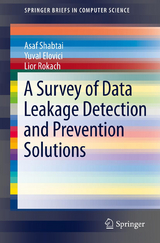 A Survey of Data Leakage Detection and Prevention Solutions - Asaf Shabtai, Yuval Elovici, Lior Rokach