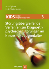 KIDS 3 – Störungsübergreifende Verfahren zur Diagnostik psychischer Störungen im Kindes- und Jugendalter - Manfred Döpfner, Hans-Christoph Steinhausen